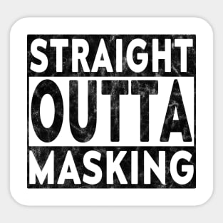 Straight Outta Masking Worn Blk Sticker